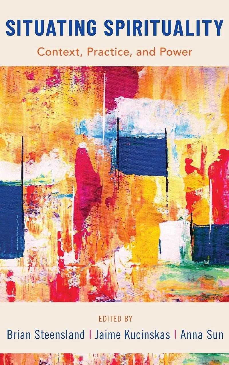 Situating Spirituality: Context, Practice, and Power