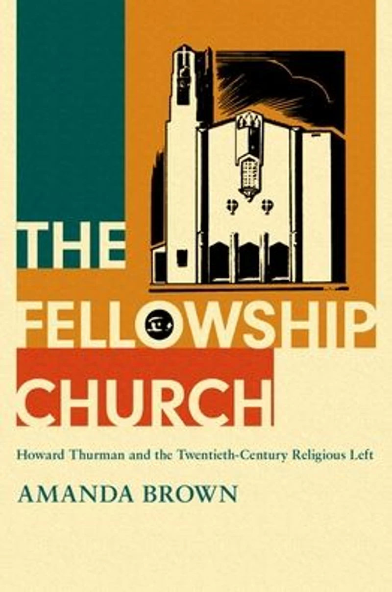 the Fellowship Church: Howard Thurman and Twentieth-Century Religious Left