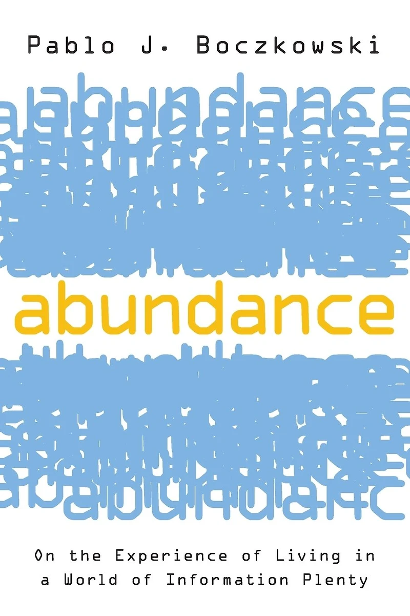 Abundance: On the Experience of Living a World Information Plenty