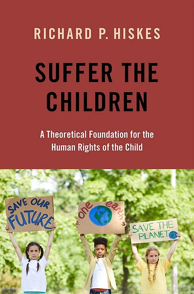 Suffer the Children: A Theoretical Foundation for Human Rights of Child