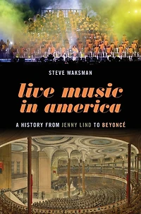 Live Music America: A History from Jenny Lind to Beyoncé