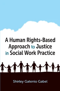 A Human Rights-Based Approach to Justice Social Work Practice
