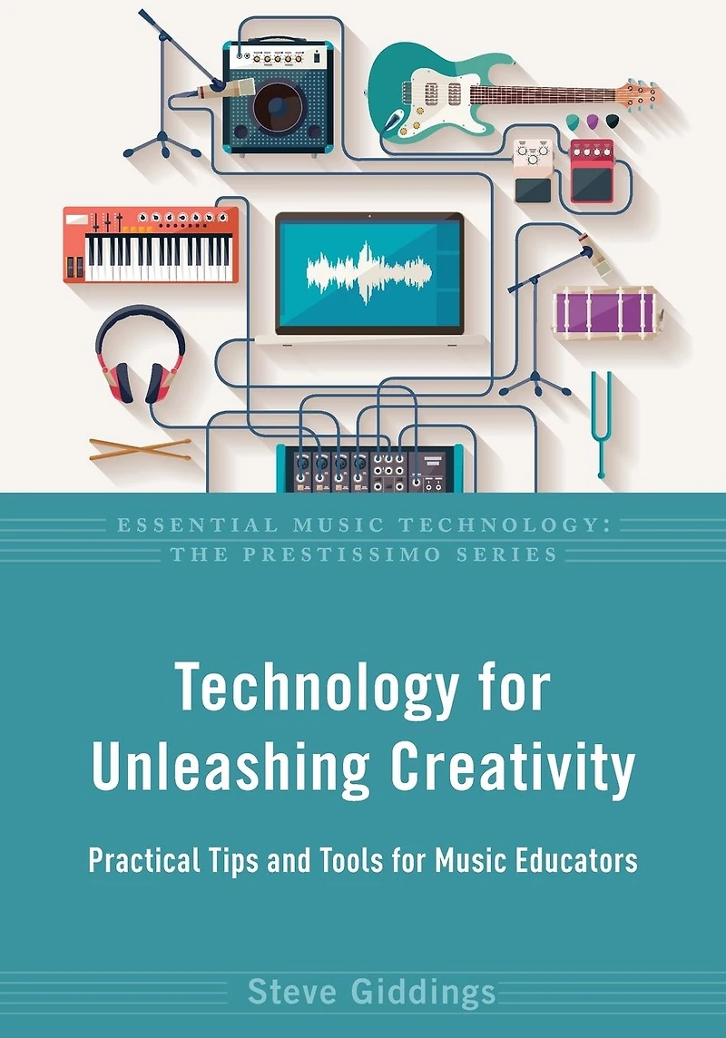 Technology for Unleashing Creativity: Practical Tips and Tools Music Educators