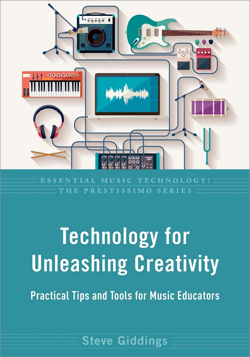 Technology for Unleashing Creativity: Practical Tips and Tools Music Educators