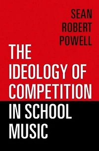 The Ideology of Competition School Music