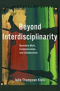 Beyond Interdisciplinarity: Boundary Work, Communication, and Collaboration