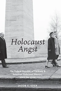 Holocaust ANGST: the Federal Republic of Germany and American Memory since 1970s