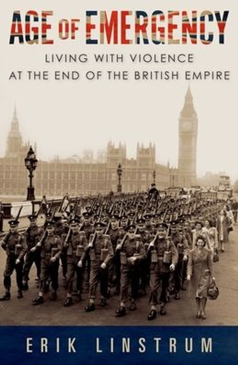 Age of Emergency: Living with Violence at the End British Empire