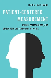 Patient-Centered Measurement: Ethics, Epistemology, and Dialogue Contemporary Medicine