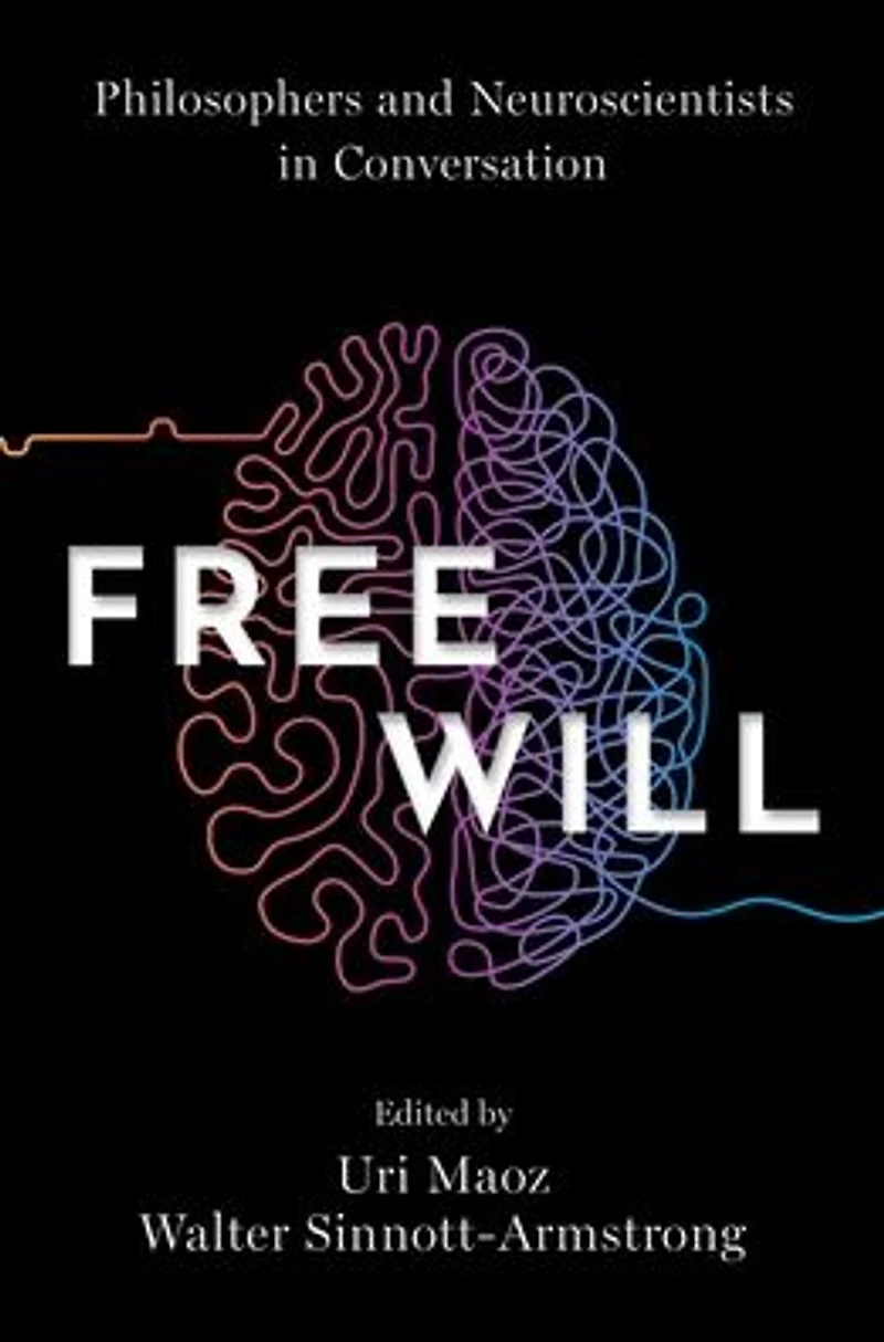 Free Will: Philosophers and Neuroscientists Conversation