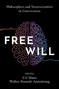 Free Will: Philosophers and Neuroscientists Conversation