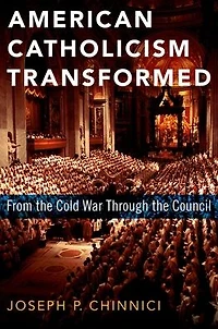 American Catholicism Transformed: From the Cold War Through Council
