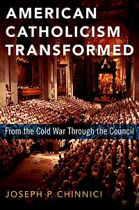 American Catholicism Transformed: From the Cold War Through Council