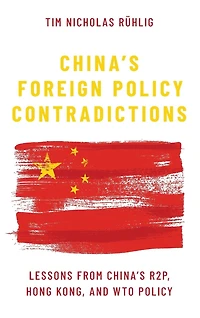 China's Foreign Policy Contradictions: Lessons from R2P, Hong Kong, and WTO