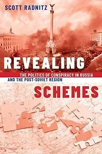 Revealing Schemes: the Politics of Conspiracy Russia and Post-Soviet Region
