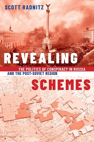 Revealing Schemes: the Politics of Conspiracy Russia and Post-Soviet Region