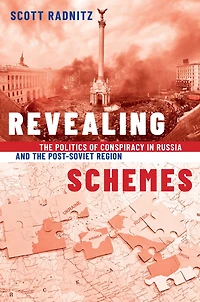 Revealing Schemes: the Politics of Conspiracy Russia and Post-Soviet Region