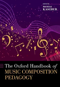 The Oxford Handbook of Music Composition Pedagogy