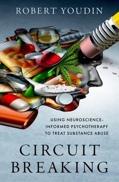 Circuit Breaking: Using Neuroscience-Informed Psychotherapy to Treat Substance Abuse