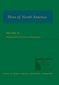 Flora of North America: Volume 10, Magnoliophyta: Proteaceae to Elaeagnaceae