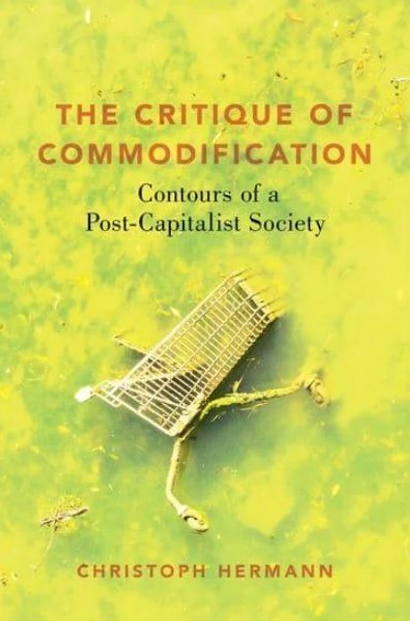The Critique of Commodification: Contours a Post-Capitalist Society