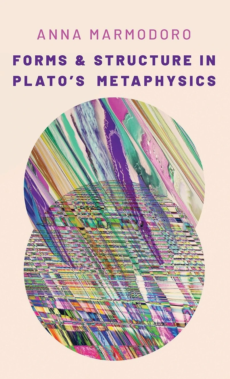 Forms and Structure Plato's Metaphysics