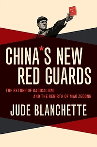 China's New Red Guards: the Return of Radicalism and Rebirth Mao Zedong