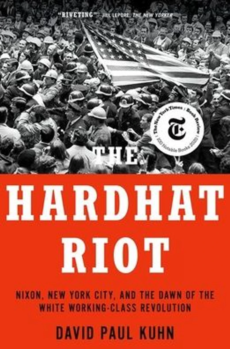 the Hardhat Riot: Nixon, New York City, and Dawn of White Working-Class Revolution
