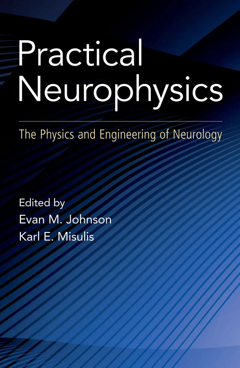 Practical Neurophysics: The Physics and Engineering of Neurology
