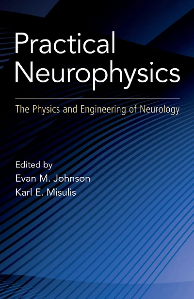 Practical Neurophysics: The Physics and Engineering of Neurology