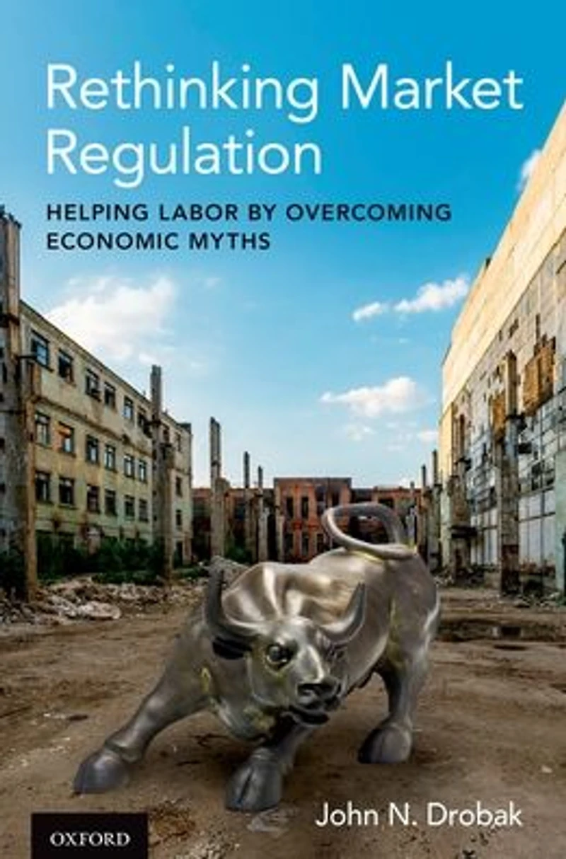 Rethinking Market Regulation: Helping Labor by Overcoming Economic Myths