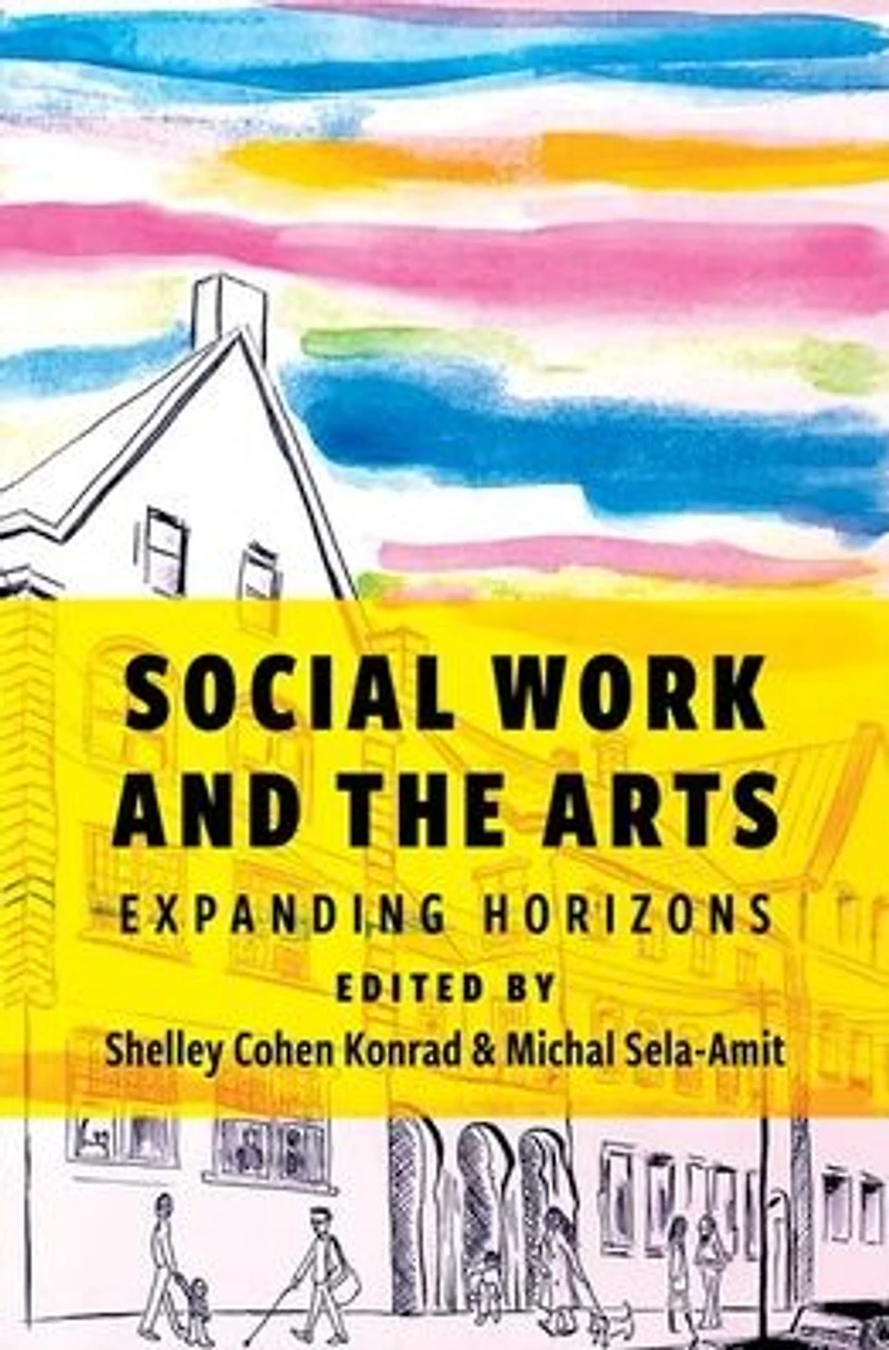 Social Work and the Arts: Expanding Horizons