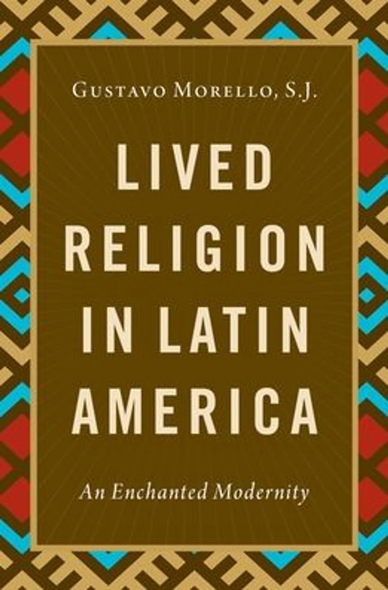 Lived Religion Latin America: An Enchanted Modernity