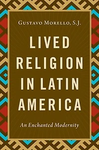 Lived Religion Latin America: An Enchanted Modernity
