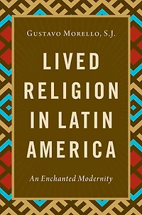 Lived Religion Latin America: An Enchanted Modernity
