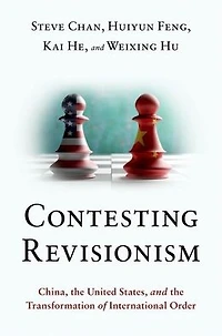 Contesting Revisionism: China, the United States, and Transformation of International Order
