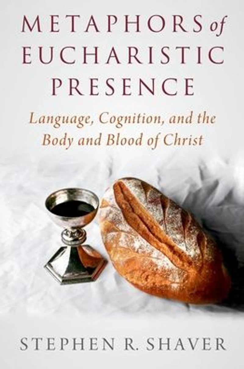 Metaphors of Eucharistic Presence: Language, Cognition, and the Body Blood Christ