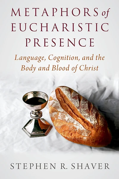 Metaphors of Eucharistic Presence: Language, Cognition, and the Body Blood Christ