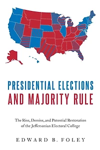 Presidential Elections and Majority Rule: the Rise, Demise, Potential Restoration of Jeffersonian Electoral College