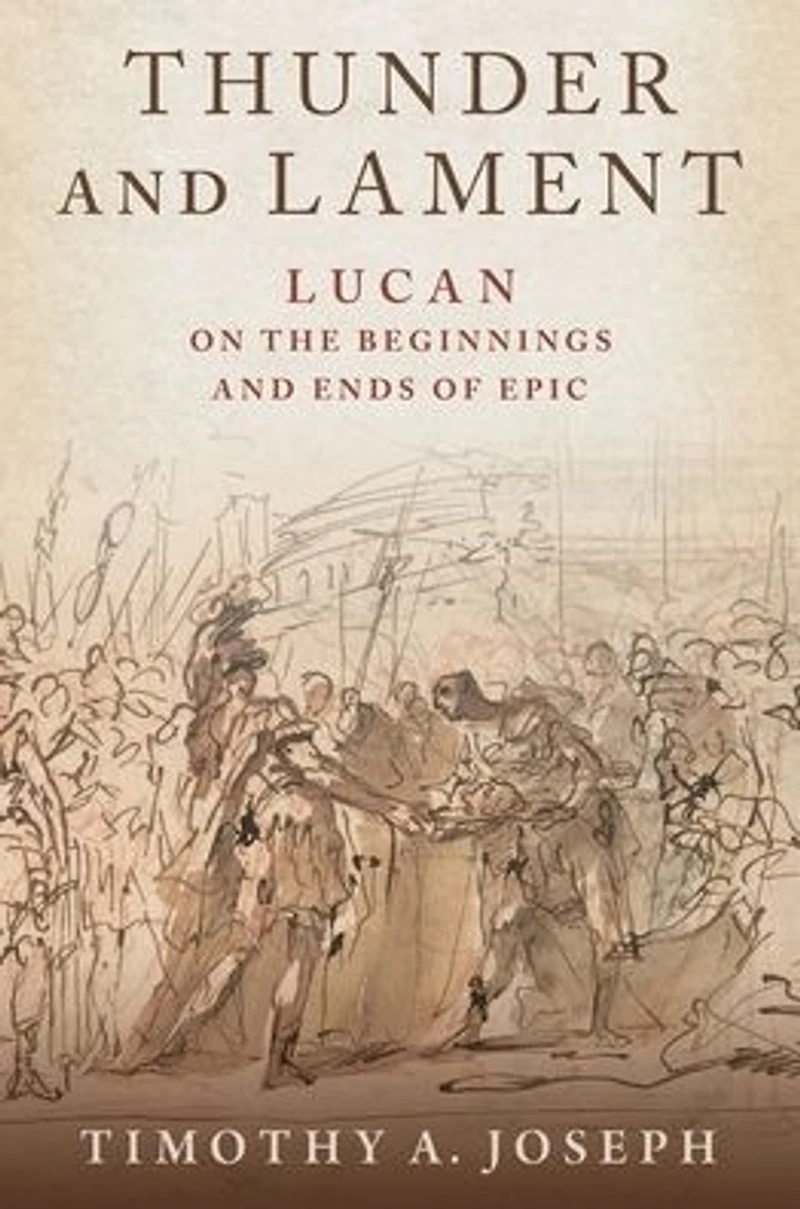 Thunder and Lament: Lucan on the Beginnings Ends of Epic
