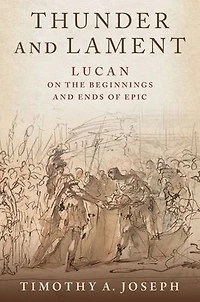 Thunder and Lament: Lucan on the Beginnings Ends of Epic