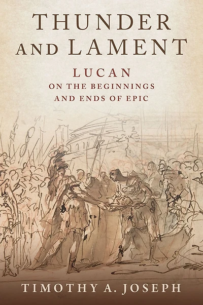 Thunder and Lament: Lucan on the Beginnings Ends of Epic