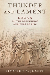 Thunder and Lament: Lucan on the Beginnings Ends of Epic