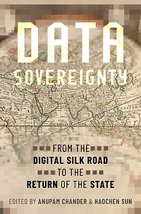 Data Sovereignty: From the Digital Silk Road to Return of State