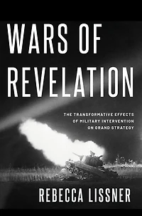 Wars of Revelation: The Transformative Effects Military Intervention on Grand Strategy