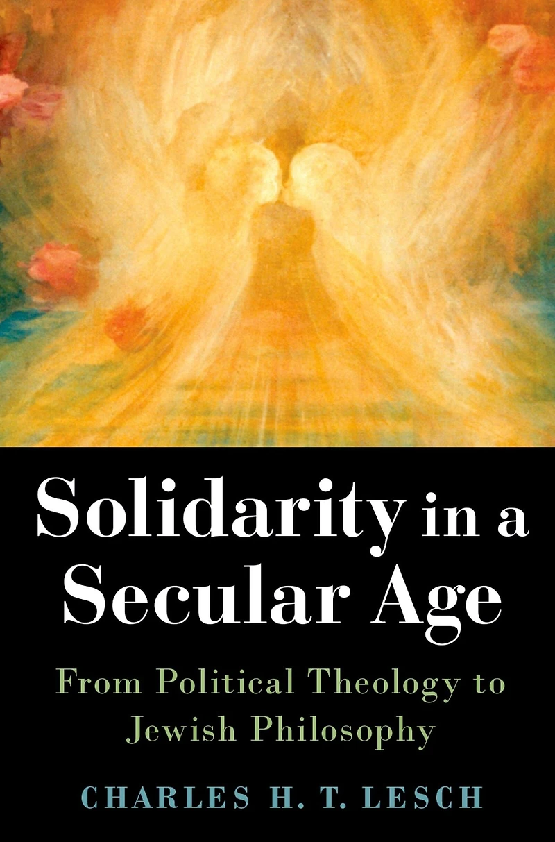 Solidarity a Secular Age: From Political Theology to Jewish Philosophy