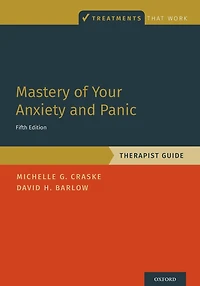 Mastery of Your Anxiety and Panic: Therapist Guide: 5th Edition