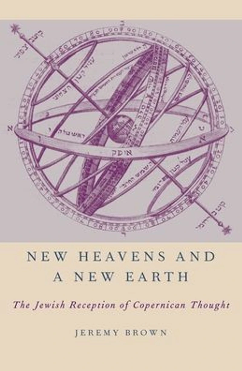 New Heavens and a New Earth: The Jewish Reception of Copernican Thought