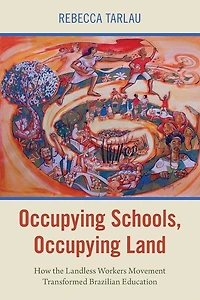 Occupying Schools, Land: How the Landless Workers Movement Transformed Brazilian Education