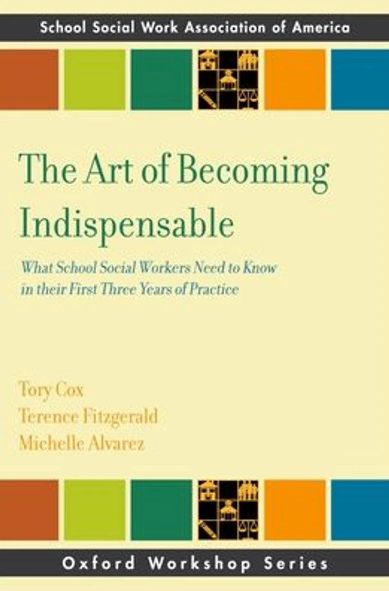 The Art of Becoming Indispensable: What School Social Workers Need to Know Their First Three Years Practice